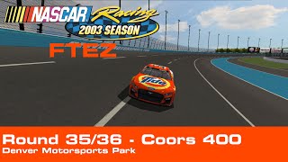 COORS 400  DENVER  NR2003 FTEZ  Part 35 [upl. by Duma]