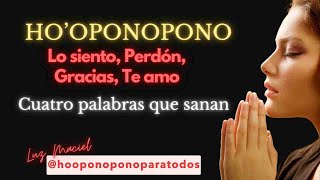 HOOPONOPONO 500 veces lo siento perdÓn gracias te amo 4 PALABRAS QUE SANAN suelto y confío 1 hora [upl. by Arriek]