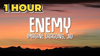 1 HOUR Imagine Dragons JID  Enemy Lyrics [upl. by Othilie961]