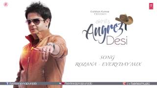 Rozana  Everyday Mix Full Audio Song  Angrezi Desi  Akhil amp JSL [upl. by Mosnar]