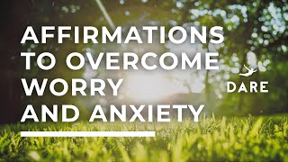 Affirmations To Overcome Worry And Anxiety – Morning Motivation DARE app [upl. by Dimmick]