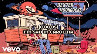 Dexter and The Moonrocks  Sad In Carolina Official Lyric Video [upl. by Lynsey]