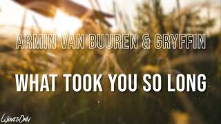 Armin van Buuren amp Gryffin  What Took You So Long Lyrics [upl. by Nniroc]