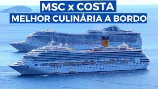 MSC x COSTA QUAL TEM A MELHOR COMIDA Culinária A Bordo da Costa Cruzeiros e MSC Cruzeiros [upl. by Dlarej]