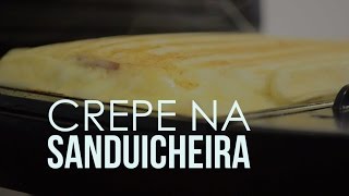 CREPE NA SANDUICHEIRA [upl. by Allwein]