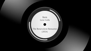 Kem  Love Calls  The Benevolent Remaster 2024 [upl. by Norina]