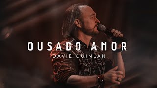 Ousado Amor  David Quinlan [upl. by Butler836]