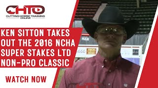 Ken Sitton Takes Out The 2016 NCHA Super Stakes Ltd NonPro Classic [upl. by Enihsnus]