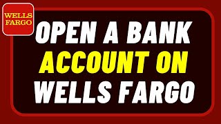 How to Open a Bank Account Wells Fargo [upl. by Nuahc183]