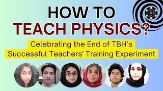 How to Teach Physics Celebrating the End of TBH’s Successful Teachers Training Experiment [upl. by Adnoek]