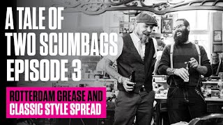 A Tale of Two Scumbags  Chapter Three  Rotterdam Grease and Classic Style Spread [upl. by Boehmer]