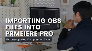 Importing OBS files into Premiere Pro  How to fix  This file has an unsupported compression type [upl. by Novart599]