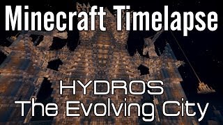 Minecraft Timelapse  Hydros the Evolving City [upl. by Nyrb]