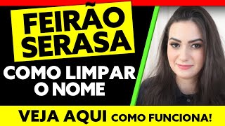 FEIRÃO SERASA COMO LIMPAR O NOME [upl. by Olenta]