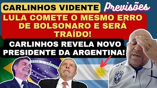 CARLINHOS VIDENTE PREVISÕES LULA COMETE O MESMO ERRO DE BOLSONARO E SERÁ TRAIDO E MAIS [upl. by Iosep]