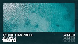 Richie Campbell  Water Audio ft Slow J Lhast [upl. by Klotz]