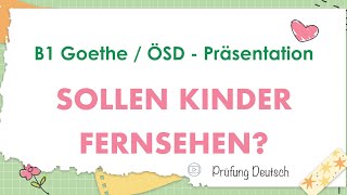 KINDER und FERNSEHEN  B1 Präsentation Teil 2 Sprechen  Goethe Zertifikat [upl. by Reehsab]