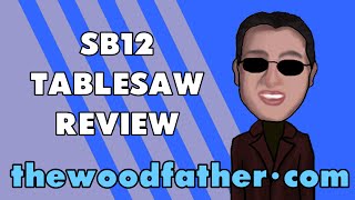 SB12 Table Saw Review  TheWoodfather [upl. by Fritz213]