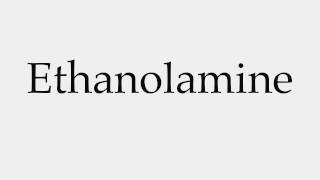 How to Pronounce Ethanolamine [upl. by Izmar757]