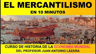 39 ¿QUÉ ES EL MERCANTILISMO POR EL PROF JUAN LÁZARA [upl. by Anilag494]