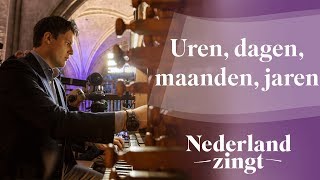 Uren dagen maanden jaren  Nederland Zingt [upl. by Trust]