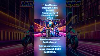 EuroMartina  Midnight Riders Teaser Premiere on July 4 Thursday at 7 pm UTC2 EuroMartina [upl. by Eachelle]