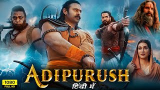 Adipurush Full Movie Hindi 2023 HD Facts Prabhas Kriti Sanon Saif Ali Khan Sunny Singh  Om Raut [upl. by Lewert351]