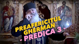 Preafericitul Gherman  Predica 3 [upl. by Sirovaj]