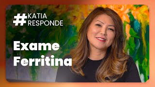 Katia Responde  Exame Ferritina [upl. by Rafi486]