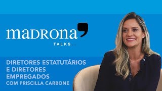 Um papo sobre diretores estatutários ou empregados com Priscilla Carbone [upl. by Mezoff318]