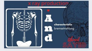 2Characteristic and Bremsstrahlung XRaysXRay Production ماذا بعد اصطدام الالكترونات بالانود؟ [upl. by Atlante781]