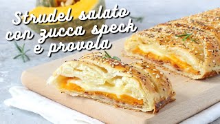 STRUDEL SALATO CON ZUCCA SPECK E PROVOLA  Ricetta facile e velocissima con pasta sfoglia [upl. by Lithea]