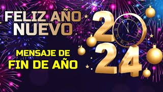 ¡Feliz Año Nuevo 2024 Mensaje de FIN DE AÑO 2023 [upl. by Hussein96]