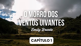 Audiobook  Capítulo 1📚🎧 O Morro dos Ventos Uivantes  Emily Brontë [upl. by Dyol]