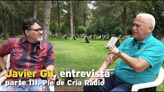 Javier Gil entrevista parte III Pie de Cría Radio [upl. by Nnaylime827]