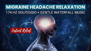 Migraine Headache Relaxation 174 Hz Solfeggio amp Gentle Waterfall Music [upl. by Hazeefah]