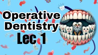 Operative dentistry LEC 1 introduction [upl. by Ruggiero590]