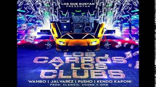 Klasico Ft Wambo J Alvarez Pusho Y Kendo Kaponi â€“ Los Carros Y Los Clubs LetraLirycs [upl. by Hinkel617]