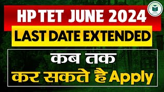 HP TET June 2024 Latest News  HP TET Online Form Fill Up Date Extended  HP TET Exam Preparation [upl. by Ayak]