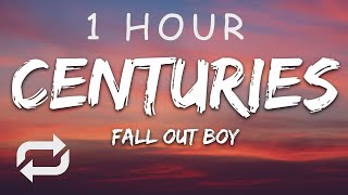 1 HOUR 🕐  Fall Out Boy  Centuries Lyrics [upl. by Euqnom]