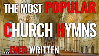 🎵 The most POPULAR and TRADITIONAL hymns EVER WRITTEN [upl. by Nairde425]