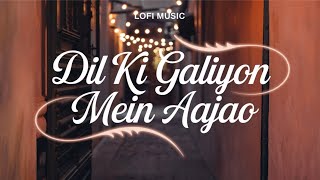 Dil Ki Galiyon Mein Aajao [upl. by Ainaled]