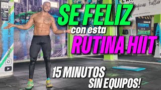 SALUD MENTAL RUTINA HIIT Se feliz En 15 Minutos Entrena En Casa [upl. by Abbate]