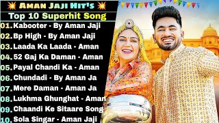 Aman Jaji New Song  New Haryanvi Songs Haryanavi 2023  Aman Jaji Best Haryanvi Songs Jukebox [upl. by Ataner]