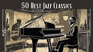 50 Best Jazz Classics Smooth Jazz Jazz Classics [upl. by Adnilram114]