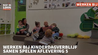 WERKEN BIJ KINDERDAGVERBLIJF SAMEN SPELEN AFLEVERING 5 [upl. by Htederem]