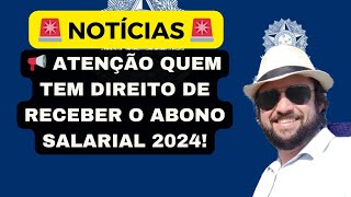 📢 ATENÇÃO QUEM TEM DIREITO DE RECEBER O ABONO SALARIAL 2024 [upl. by Akela]