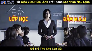 Review Phim Từ Giáo Viên Hiền Lành Trở Thành Sát Nhân Máu Lạnh [upl. by Ennaihs]