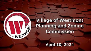 20240410 Village of Westmont Planning amp Zoning Commission [upl. by Okier]