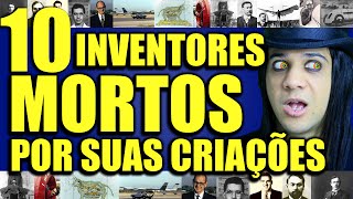 10 INVENTORES MORTOS POR SUAS PRÃ“PRIAS INVENÃ‡Ã•ES  MUNDO BIZARRO [upl. by Naga716]